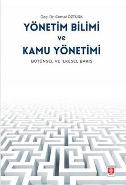 Yönetim Bilimi ve Kamu Yönetimi - Bütünsel ve İlkesel Bakış | Ekin Basım Yayın (İnce Kapak)  - Resim 1