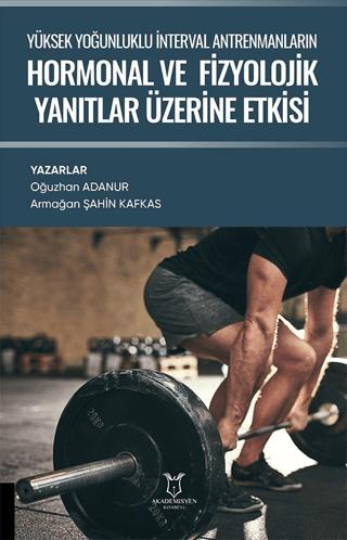 Yüksek Yoğunluklu İnterval Antrenmanların Hormonal ve Fizyolojik Yanıtlar Üzerine Etkisi