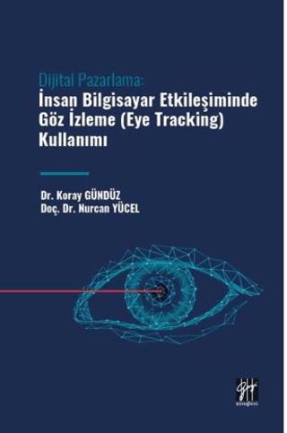 Dijital Pazarlama: İnsan Bilgisayar Etkileşiminde Göz İzleme | Gazi Kitabevi (Ciltsiz)  - Resim 1