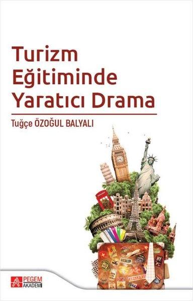 Turizm Eğitiminde Yaratıcı Drama | Pegem Akademi Yayıncılık (İnce Kapak)  - Resim 1
