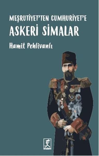 Meşrutiyet'ten Cumhuriyet'e Askeri Simalar | Hitabevi (İnce Kapak)  - Resim 1