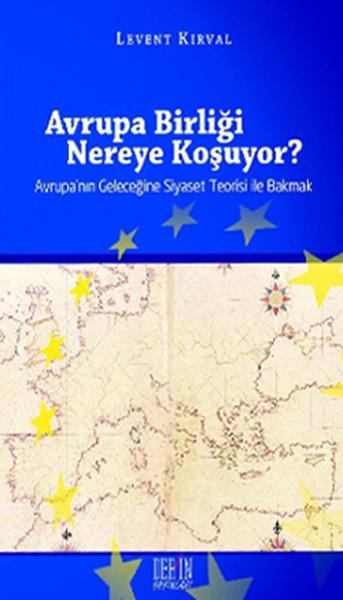 Avrupa Birliği Nereye Koşuyor? | Derin Yayınları - Siyaset Dizisi (İnce Kapak)  - Resim 1