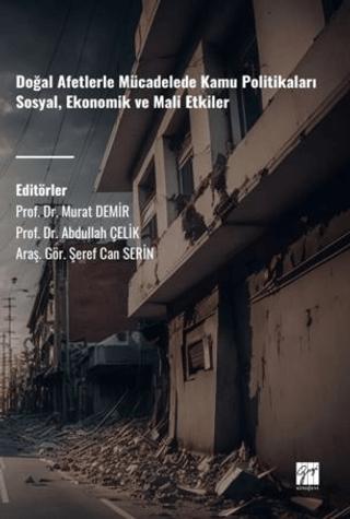Doğal Afetlerle Mücadelede Kamu Politikaları Sosyal, Ekonomik Ve Mali Etkiler | Gazi Kitabevi (Ciltsiz)  - Resim 1