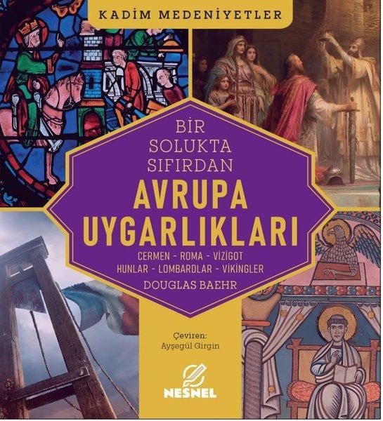 Bir Solukta Sıfırdan Avrupa Uygarlıkları - Cermen - Roma - Vizigot - Hunlar - Lombardlar - Vikingler | Nesnel Yayınları (İnce Kapak)  - Resim 1