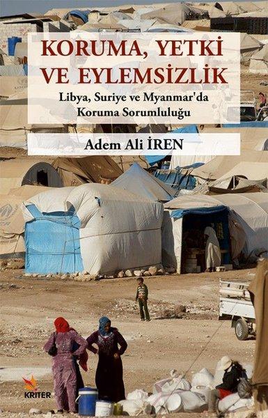 Koruma Yetki ve Eylemsizlik - Libya Suriye ve Myanmar'da Koruma Sorumluluğu | Kriter (İnce Kapak)  - Resim 1