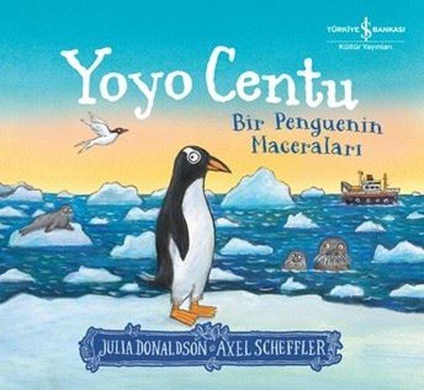 Yoyo Centu - Bir Penguenin Maceraları | İş Bankası Kültür Yayınları (İnce Kapak)  - Resim 1