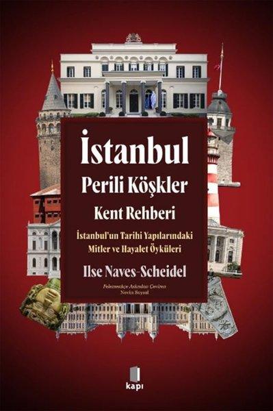 İstanbul Perili Köşkler Kent Rehberi: İstanbul'un Tarihi Yapılarındaki Mitler ve Hayalet Öyküleri | Kapı Yayınları (İnce Kapak)  - Resim 1