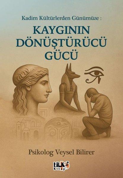 Kadim Kültürlerden Günümüze: Kaygının Dönüştürücü Gücü | Tilki Kitap (İnce Kapak)  - Resim 1