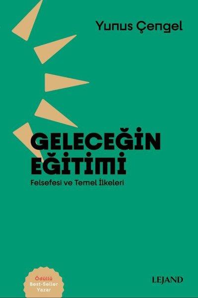 Geleceğin Eğitimi: Felsefesi ve Temel İlkeleri | Lejand (e-Kitap)  - Resim 1