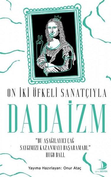 On İki Öfkeli Sanatçıyla Dadaizm | Genç Destek (e-Kitap)  - Resim 1