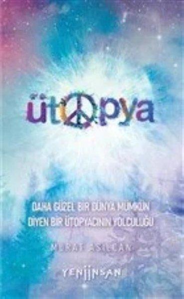 Ütopya - Daha Güzel Bir Dünya Mümkün Diyen Bir Ütopyacının Yolculuğu | Yeni İnsan Yayınevi (İnce Kapak)  - Resim 1