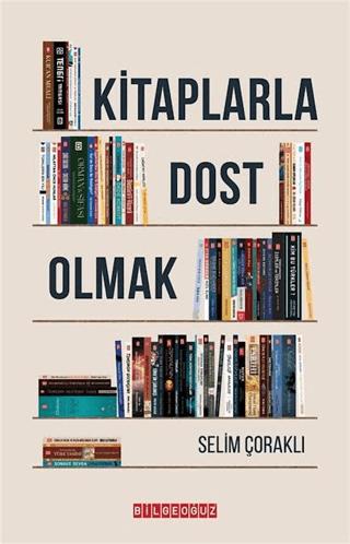 Kitaplarla Dost Olmak | Bilgeoğuz Yayınları (Ciltsiz)  - Resim 1