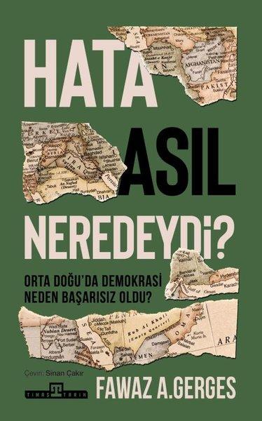 Hata Asıl Neredeydi? Orta Doğu'da Demokrasi Neden Başarısız Oldu? | Timaş Yayınları (İnce Kapak)  - Resim 1