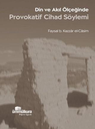 Din ve Akıl Ölçeğinde Provokatif Cihad Söylemi
