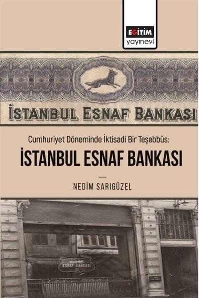 Cumhuriyet Döneminde İktisadi Bir Teşebbüs: İstanbul Esnaf Bankası | Eğitim Yayınevi (İnce Kapak)  - Resim 1