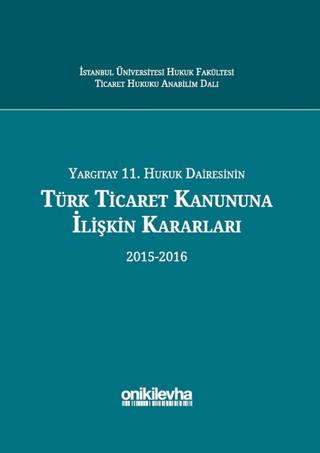 Yargıtay 11. Hukuk Dairesinin Türk Ticaret Kanununa İlişkin Kararları (2015-2016) | On İki Levha Yayınları (Ciltli)  - Resim 1