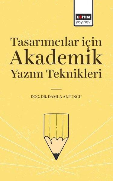 Tasarımcılar İçin Akademik Yazım Teknikleri | Eğitim Yayınevi (İnce Kapak)  - Resim 1