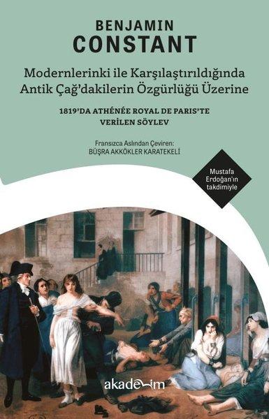 Modernlerinki İle Karşılaştırıldığında Antik Çağ'dakilerin Özgürlüğü Üzerine - 1819'da Athenee Royal | Akademim Yayıncılık (İnce Kapak)  - Resim 1