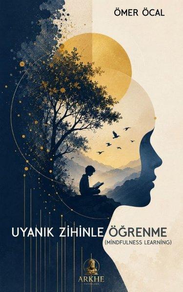 Uyanık Zihinle Öğrenme (Mindfulless Learning) | Arkhe Yayınları (İnce Kapak)  - Resim 1