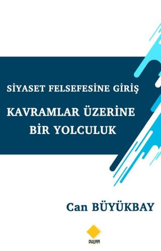 Siyaset Felsefesine Giriş Kavramlar Üzerine Bir Yolculuk