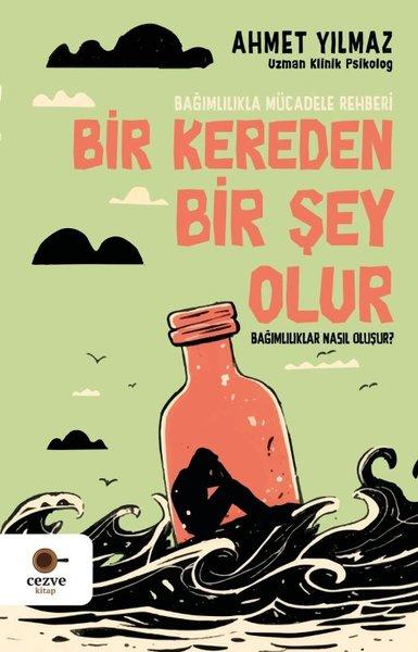 Bir Kereden Bir Şey Olur - Bağımlılıklar Nasıl Oluşur? Bağımlılıkla Mücadele Rehberi | Cezve Kitap (İnce Kapak)  - Resim 1