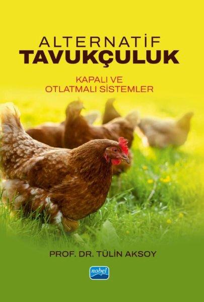 Alternatif Tavukçuluk - Kapalı ve Otlatmalı Sistemler | Nobel Akademik Yayıncılık (İnce Kapak)  - Resim 1
