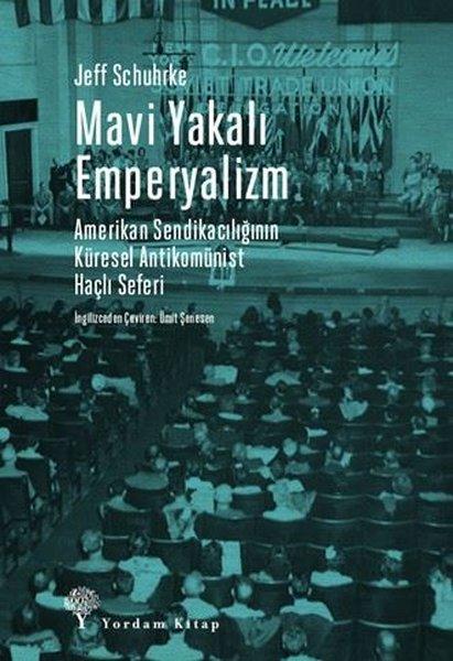 Mavi Yakalı Emperyalizm - Amerikan Sendikacılığının Küresel Antikomünist Haçlı Seferi | Yordam Kitap (İnce Kapak)  - Resim 1