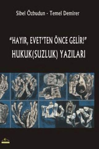 "Hayır, Evet’ten Önce Gelir!" Hukuk(Suzluk) Yazıları