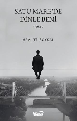 Satu Mare’de Dinle Beni | Kanes Yayınları (Ciltsiz)  - Resim 1