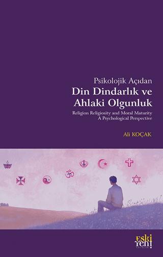 Psikolojik Açıdan Din Dindarlık ve Ahlaki Olgunluk | Eski Yeni Yayınları (Ciltsiz)  - Resim 1