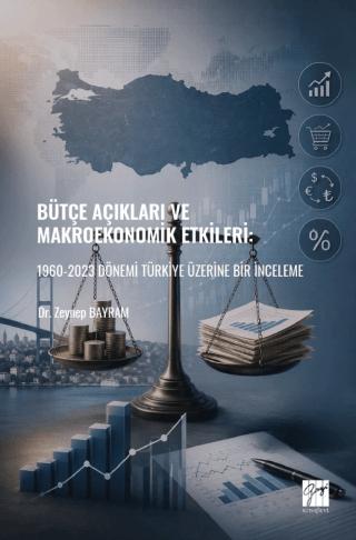 Bütçe Açıkları ve Makroekonomik Etkileri: 1960-2023 Dönemi Türkiye Üzerine Bir İnceleme | Gazi Kitabevi (Ciltsiz)  - Resim 1