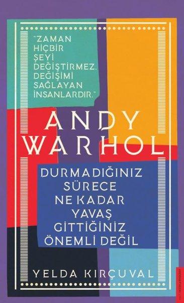 Andy Warhol - Durmadığınız Sürece Ne Kadar Yavaş Gittiğiniz Önemli Değil | Destek Yayınları (İnce Kapak)  - Resim 1