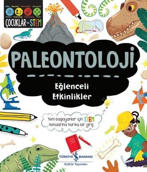 Paleontoloji-Eğlenceli Etkinlikler - Çocuklar İçin STEM | İş Bankası Kültür Yayınları (İnce Kapak)  - Resim 1