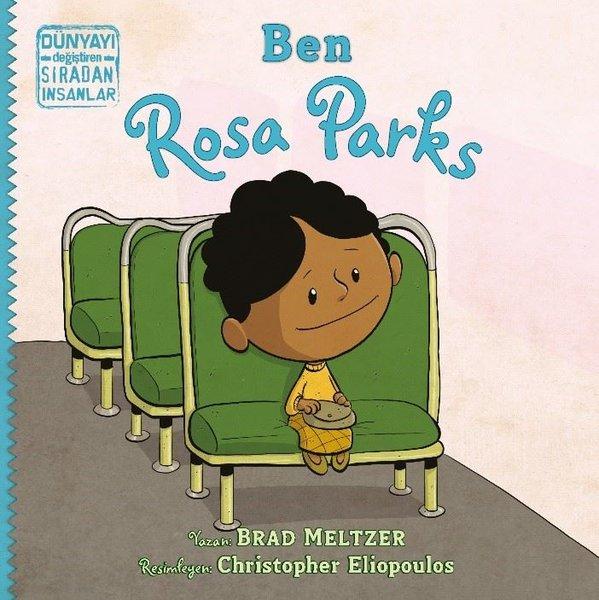 Ben Rosa Parks - Dünyayı Değiştiren Sıradan İnsanlar | İndigo Çocuk (İnce Kapak)  - Resim 1