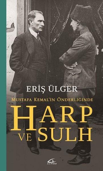 Mustafa Kemal'in Önderliğinde Harp ve Sulh | Asi Kitap (İnce Kapak)  - Resim 1