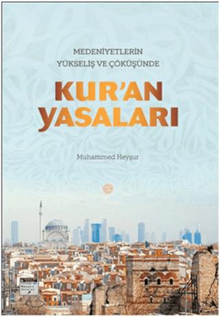 Medeniyetlerin Yükseliş ve Çöküşünde Kur'an Yasaları