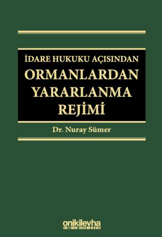 İdare Hukuku Açısından Ormanlardan Yararlanma Rejimi | On İki Levha Yayınları (Ciltli)  - Resim 1