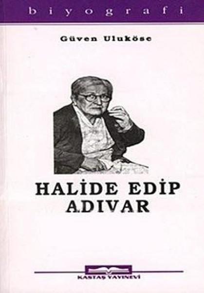 Halide Edip Adıvar | Kastaş Yayınları - Biyografi - Otobiyografi - Monografi Dizisi (İnce Kapak)  - Resim 1