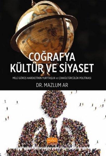 Coğrafya Kültür ve Siyaset - Milli Görüş Hareketi'nin Yurttaşlık ve Çokkültürcülük | Nobel Bilimsel Eserler (İnce Kapak)  - Resim 1