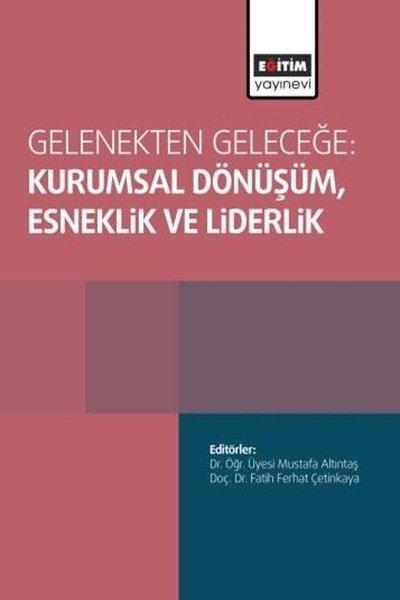 Gelenekten Geleceğe: Kurumsal Dönüşüm,Esneklik ve Liderlik | Eğitim Yayınevi (İnce Kapak)  - Resim 1