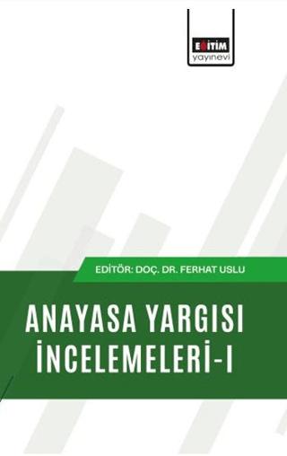 Anayasa Yargısı İncelemeleri - 1 | Eğitim Yayınevi - Bilimsel Eserler (Ciltsiz)  - Resim 1