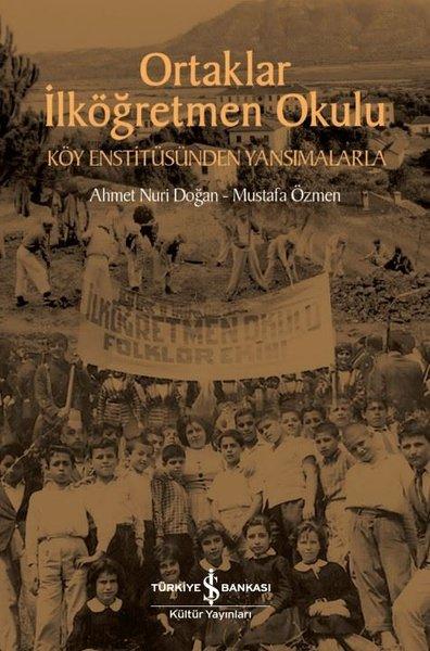 Ortaklar İlköğretmen Okulu - Köy Enstitüsünden Yansımalarla | İş Bankası Kültür Yayınları (İnce Kapak)  - Resim 1