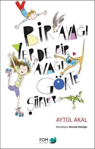 Bir Ayağı Yerde Bir Ayağı Gökte Şiirler | Fom Kitap (İnce Kapak)  - Resim 1