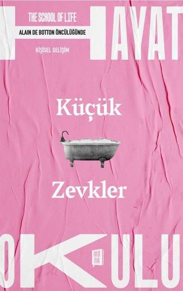 Küçük Zevkler - The School of Life - Hayat Okulu - Alain de Botton Öncülüğünde | Mona (İnce Kapak)  - Resim 1