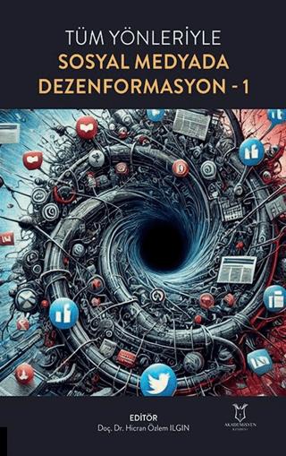 Tüm Yönleriyle Sosyal Medyada Dezenformasyon-1 | Akademisyen Kitabevi (Ciltsiz)  - Resim 1