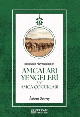 Rasulûllah Aleyhisselâm'ın Amcaları Yengeleri ve Amca Çocukları | Erkam Yayınları (Ciltsiz)  - Resim 1