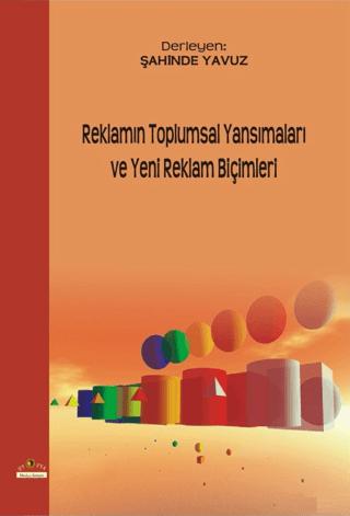 Reklamın Toplumsal Yansımaları ve Yeni Reklam Biçimleri