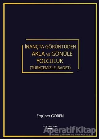 İnançta Görüntüden Akla ve Gönüle Yolculuk (Türkçemizle İbadet) - Resim 1