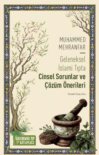 Geleneksel İslami Tıpta Cinsel Sorunlar ve Çözüm Önerileri | Geleneksel Tıp Kitaplığı (Ciltsiz)  - Resim 1