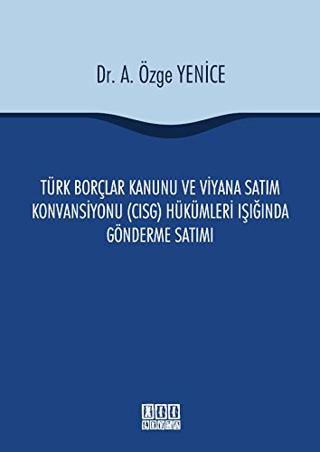 Türk Borçlar Kanunu ve Viyana Satım Konvansiyonu (CISG) Hükümleri Işığında Gönderme Satımı | On İki Levha Yayınları (Ciltli)  - Resim 1